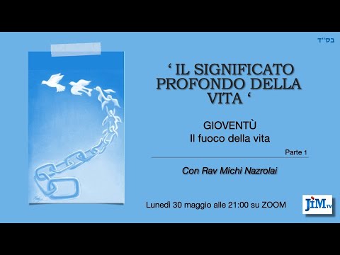 Il Significato Significato Profondo della Vita – 75 – Gioventù: Il fuoco della vita – Parte 1