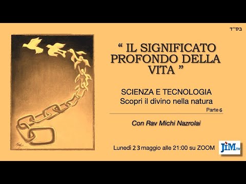 Il Significato Significato Profondo della Vita – 74 – Scienza e Tecnologia: il divino nella natura