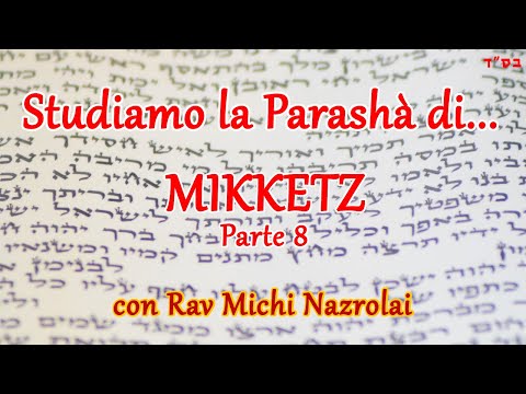 Studiamo la Parashà di… Mikkètz – Parte 8