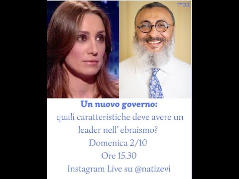 Nathania Zevi e Rav Michi Nazrolai: Un nuovo governo: quali caratteristiche deve avere un leader?